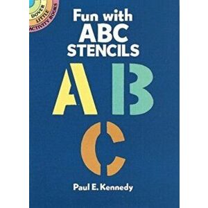 Fun with ABC Stencils, Paperback - Paul E. Kennedy imagine