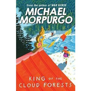 King of the Cloud Forests, Paperback - Michael Morpurgo imagine