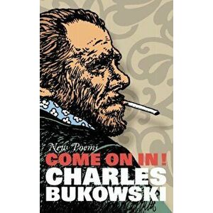 Come On In!. New Poems, Paperback - Charles Bukowski imagine