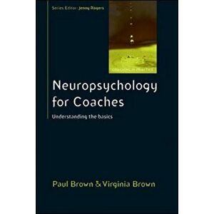 Neuropsychology for Coaches: Understanding the Basics, Paperback - Virginia Brown imagine