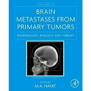 Brain Metastases from Primary Tumors, Volume 2. Epidemiology, Biology, and Therapy, Hardback - *** imagine