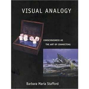 Visual Analogy. Consciousness as the Art of Connecting, Paperback - Barbara Maria Stafford imagine