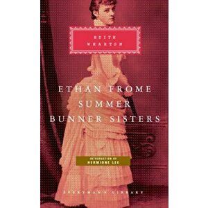 Ethan Frome, Summer, Bunner Sisters, Hardback - Edith Wharton imagine