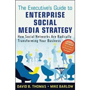 Executive's Guide to Enterprise Social Media Strategy. How Social Networks Are Radically Transforming Your Business, Hardback - David B. Thomas imagine