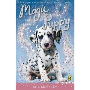 Magic Puppy: Party Dreams, Paperback - Sue Bentley imagine