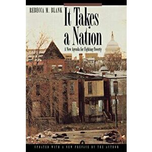 It Takes a Nation. A New Agenda for Fighting Poverty - Updated Edition, Paperback - Rebecca M. Blank imagine