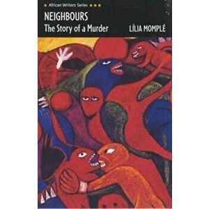 Neighbours: The Story of a Murder, Paperback - Lilia Momple imagine