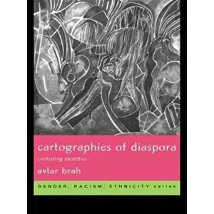 Cartographies of Diaspora. Contesting Identities, Paperback - Avtar Brah imagine