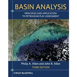 Basin Analysis. Principles and Application to Petroleum Play Assessment, Paperback - John R. Allen imagine