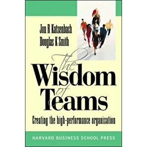 Wisdom of Teams (European version) - Creating the High Performance Organisation, Paperback - Jon R. Katzenbach imagine