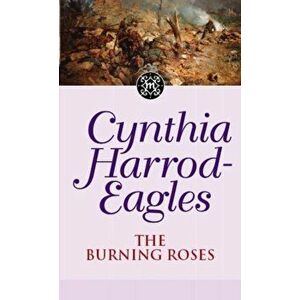 Burning Roses. The Morland Dynasty, Book 29, Paperback - Cynthia Harrod-Eagles imagine