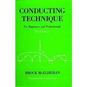 Conducting Technique. For Beginners and Professionals, Spiral Bound - Brock McElheran imagine