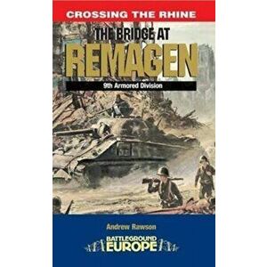 Remagen Bridge: Battleground Europe, Paperback - Andrew Rawson imagine