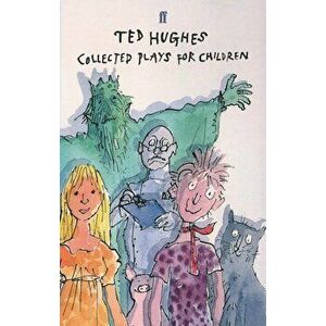 Collected Plays for Children, Paperback - Ted Hughes imagine