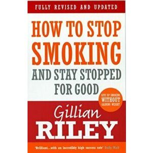 How To Stop Smoking And Stay Stopped For Good. fully revised and updated, Paperback - Gillian Riley imagine
