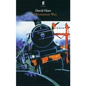 Permanent Way, Paperback - David Hare imagine