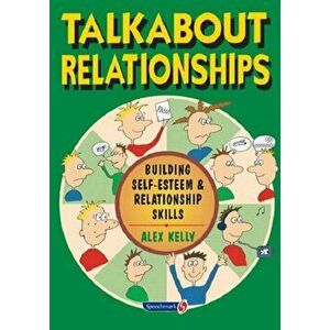 Talkabout Relationships. Building Self-Esteem and Relationship Skills, Paperback - Alex Kelly imagine