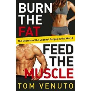 Burn the Fat, Feed the Muscle, Paperback - Tom Venuto imagine