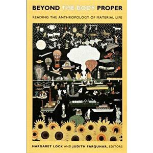Beyond the Body Proper. Reading the Anthropology of Material Life, Paperback - *** imagine