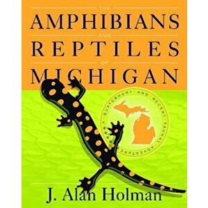 Amphibians and Reptiles of Michigan. A Quaternary and Recent Faunal Adventure, Hardback - J. Holman imagine