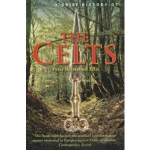 Brief History of the Celts, Paperback - Peter Ellis imagine