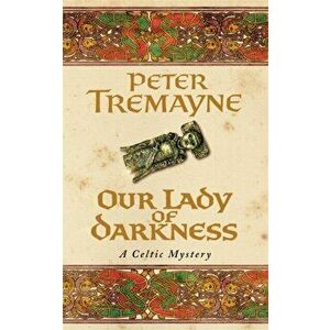 Our Lady of Darkness (Sister Fidelma Mysteries Book 10). An unputdownable historical mystery of high-stakes suspense, Paperback - Peter Tremayne imagine