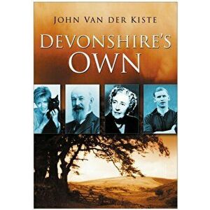 Devonshire's Own, Paperback - John van der Kiste imagine