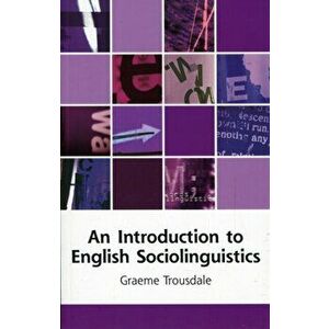 Introduction to English Sociolinguistics, Paperback - Graeme Trousdale imagine