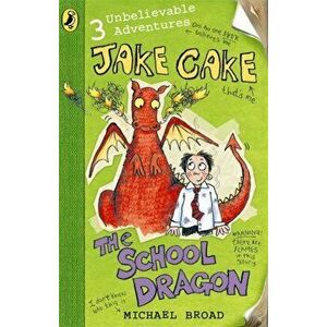 Jake Cake: The School Dragon, Paperback - Michael Broad imagine