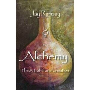 Alchemy. The Art of Transformation, Paperback - Jay Ramsay imagine