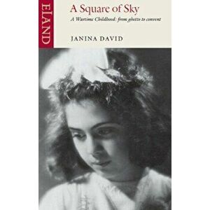 Square of Sky. A Jewish Childhood in Wartime Poland, Paperback - Janina David imagine