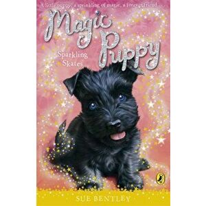 Magic Puppy: Sparkling Skates, Paperback - Sue Bentley imagine