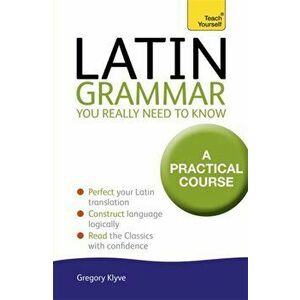 Latin Grammar You Really Need to Know: Teach Yourself, Paperback - Gregory Klyve imagine