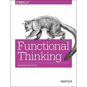 Functional Thinking, Paperback - Neal Ford imagine