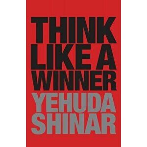 Think Like a Winner, Paperback - Yehuda Shinar imagine