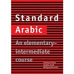 Standard Arabic. An Elementary-Intermediate Course, Paperback - Wolfgang Reuschel imagine