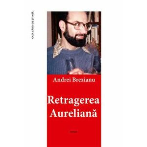 Retragerea Aureliana - Andrei Brezianu imagine