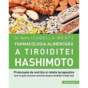Farmacologia alimentara a tiroiditei Hashimoto - Farm. Izabella Wentz imagine