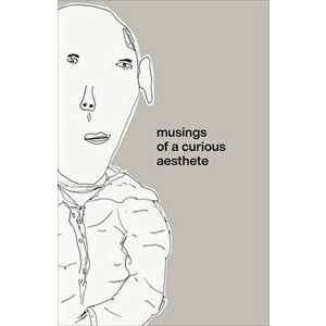 Musings of a Curious Aesthete, Paperback - Leonard Koren imagine