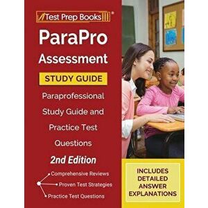 ParaPro Assessment Study Guide: Paraprofessional Study Guide and Practice Test Questions [2nd Edition], Paperback - *** imagine