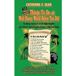 One Hundred Things to do at Walt Disney World Before you Die, Paperback - Catherine F. Olen imagine
