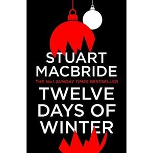 Twelve Days of Winter, Paperback - Stuart Macbride imagine
