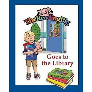 The Reading Pig Goes To The Library, Paperback - Kandy Clinkingbeard imagine