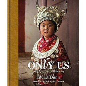 Only Us. A Photographic Celebration of Humanity, Hardback - S. Dunn imagine