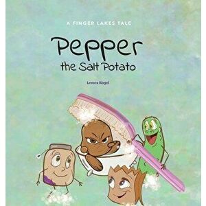 Pepper the Salt Potato, Hardcover - Lenora Riegel imagine