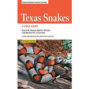 Texas Snakes: A Field Guide, Paperback - James R. Dixon imagine