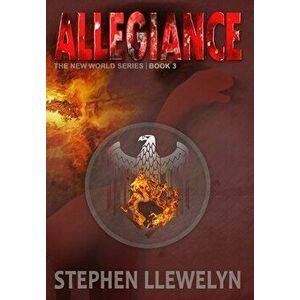 Allegiance: The New World Series Book Three, Hardcover - Stephen Llewelyn imagine