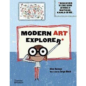 Modern Art Explorer. Discover the stories behind famous artworks, Hardback - Alice Harman imagine