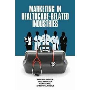 Marketing in Healthcare-Related Industries, Paperback - Emmanuel Mogaji imagine