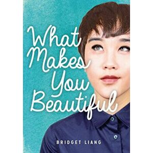 What Makes You Beautiful, Paperback - Bridget Liang imagine